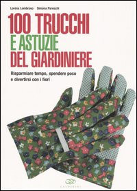 100 TRUCCHI E ASTUZIE PER IL GIARDINIERE