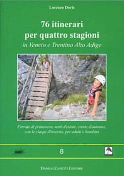 76 ITINERARI PER QUATTRO STAGIONI IN VENETO E TRENTINO ALTO ADIGE
