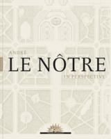 ANDRE LE NOTRE IN PERSPECTIVE