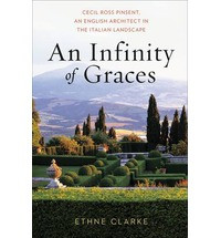 AN INFINITY OF GRACES: CECIL ROSS PINSENT, AN ENGLISH ARCHITECT IN THE ITALIAN LANDSCAPE
