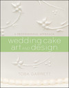 WEDDING CAKE ART AND DESIGN: A PROFESSIONAL APPROACH