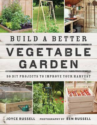 BUILD A BETTER VEGETABLE GARDEN
