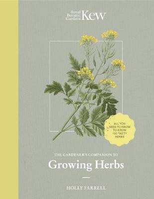 THE KEW GARDENER S GUIDE TO GROWING HERBS