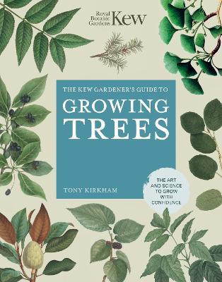 THE KEW GARDENER S GUIDE TO GROWING TREES