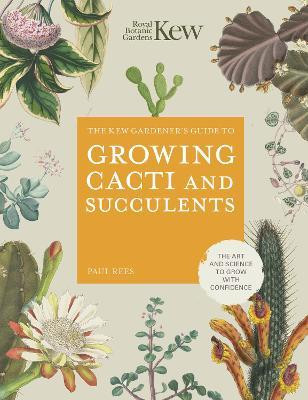 KEW GARDENER S GUIDE TO GROWING CACTI AND SUCCULENTS