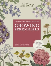 THE KEW GARDENER S GUIDE TO GROWING PERENNIALS