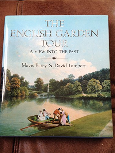 THE ENGLISH GARDEN TOUR A VIEW INTO THE PAST
