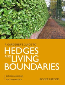 A GARDENER S GUIDE TO HEDGES AND LIVING BOUNDARIES
