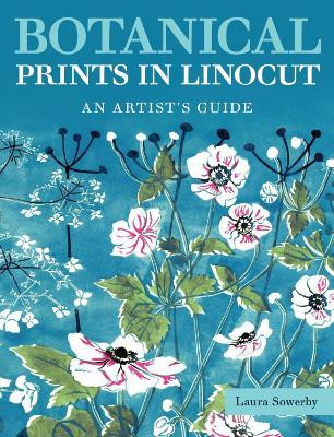BOTANICAL PRINTS IN LINOCUT AN ARTIST S GUIDE