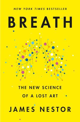 BREATH THE NEW SCIENCE OF A LOST ART