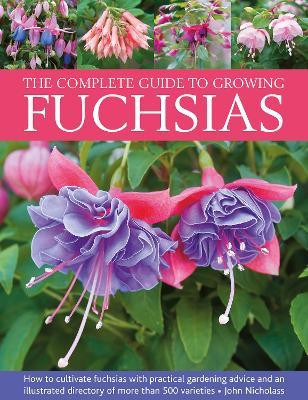 THE COMPLETE GUIDE TO GROWING FUCHSIAS