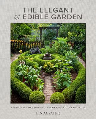 THE ELEGANT & EDIBLE GARDEN