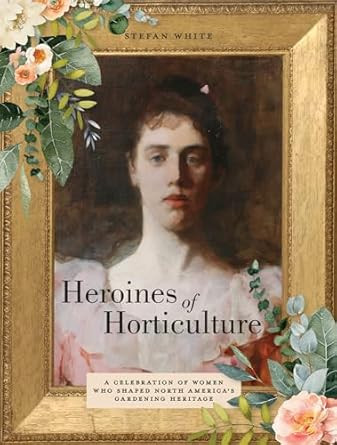 HEROINES OF HORTICULTURE