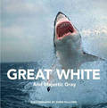 GREAT WHITE. THE MAJESTY OF SHARKS
