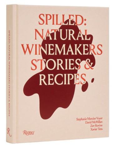 SPILLED NATURAL WINEMAKERS STORIES & RECIPES