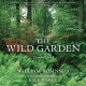 THE WILD GARDEN