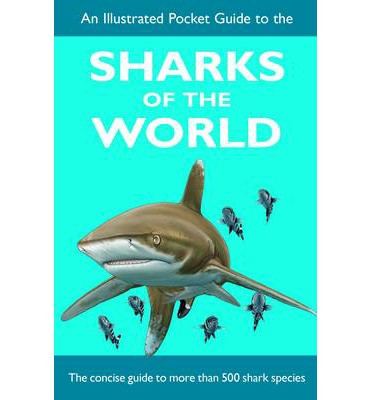 AN ILLUSTRATED POCKET GUIDE TO THE SHARKS OF THE WORLD