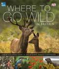 WHERE TO GO WILD IN BRITAIN