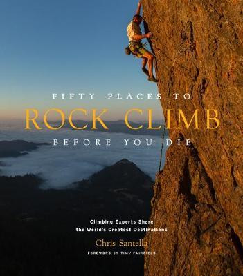 FIFTY PLACES TO ROCK CLIMB BEFORE YOU DIE