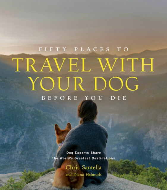 FIFTY PLACES TO TRAVEL WITH YOUR DOG