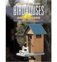 BUILD YOUR OWN BIRDHOUSES AND FEEDERS