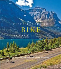 FIFTY PLACES TO BIKE BEFORE YOU DIE