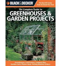 THE COMPLETE GUIDE TO GREENHOUSES & GARDEN PROJECTS
