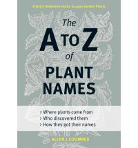 THE A TO Z OF PLANT NAMES: A QUICK REFERENCE GUIDE TO 4000 GARDEN PLANTS