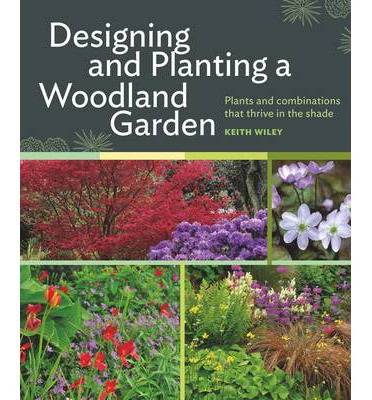 DESIGNING AND PLANTING A WOODLAND GARDEN