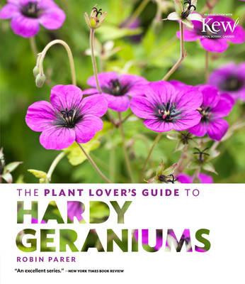 THE PLANT LOVER S GUIDE TO HARDY GERANIUMS