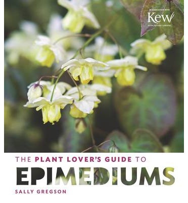 THE PLANT LOVER S GUIDE TO EPIMEDIUMS