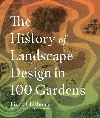 THE HISTORY OF LANDSCAPE DESIGN IN 100 GARDENS