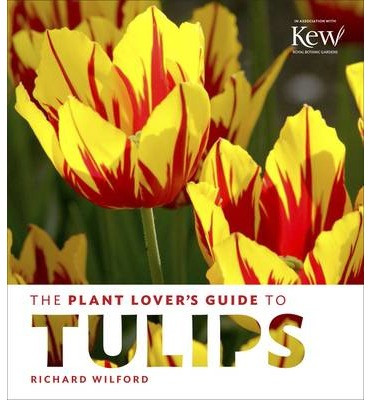 THE PLANT LOVER S GUIDE TO TULIPS