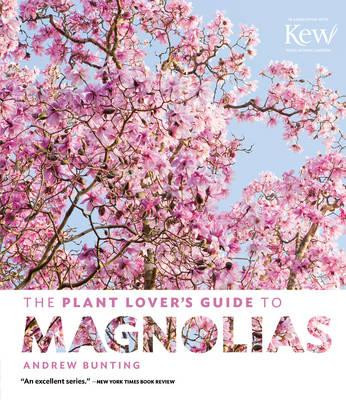 THE PLANT LOVER S GUIDE TO MAGNOLIAS