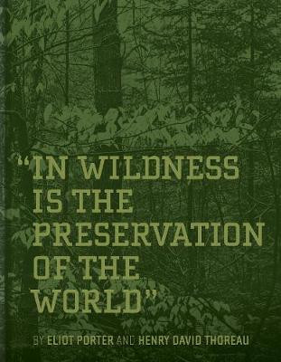 IN WILDNESS IS THE PRESERVATION OF THE WORLD