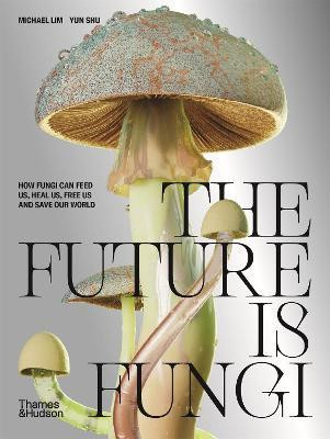 THE FUTURE IS FUNGI