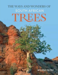 THE WAYS AND WONDERS OF SOUTH AFRICAN TREES