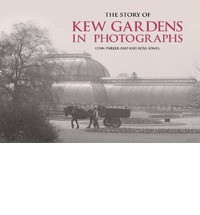 THE STORY OF KEW GARDENS IN PHOTOGRAPHS