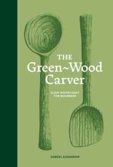 THE GREEN-WOOD CARVER