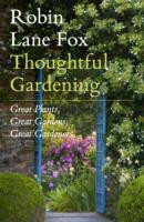 THOUGHTFUL GARDENING GREAT PLANTS GREAT GARDENS GREAT GARDENERS