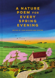 A NATURE POEM FOR EVERY SPRING EVENING