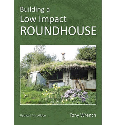 BUILDING A LOW IMPACT ROUNDHOUSE