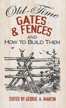 OLD TIME GATES & FENCES AND HOW TO BUILD THEM