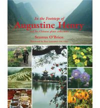 IN THE FOOTSTEPS OF AUGUSTINE HENRY AND HIS CHINESE PLANT COLLECTORS