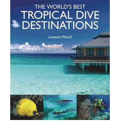 THE WORLD S BEST TROPICAL DIVE DESTINATIONS