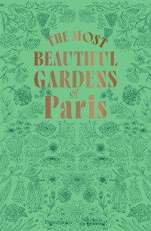 THE MOST BEAUTIFUL GARDENS OF PARIS