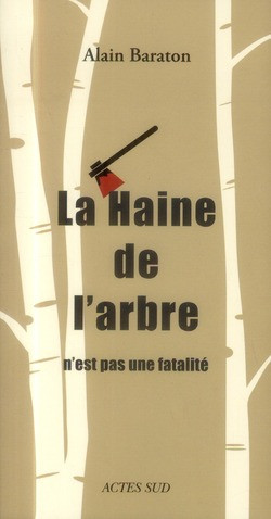 LA HAINE DE L ARBRE