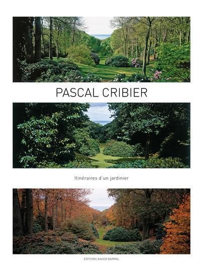 PASCAL CRIBIER A GARDENER S JOURNEY