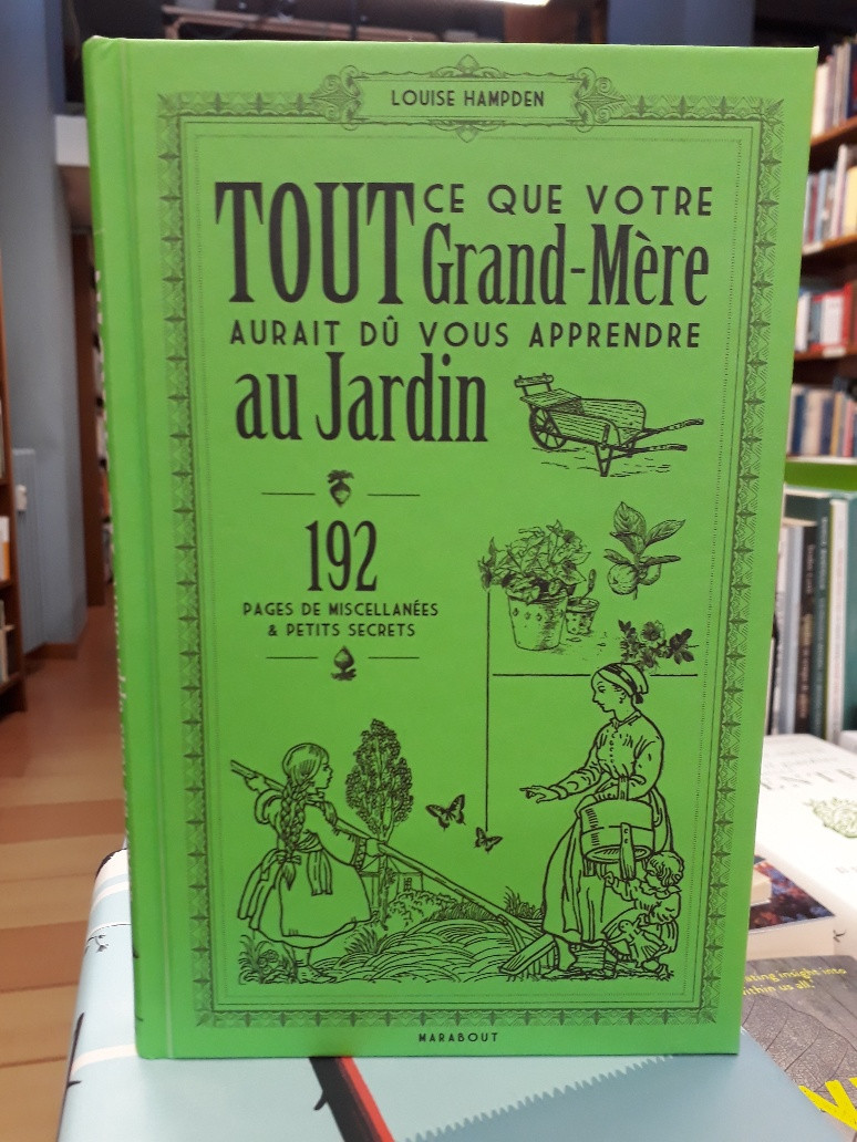 TOUT CE QUE VOTRE GRAND-MÈRE AURAIT DÛ VOUS APPRENDRE AU JARDIN
