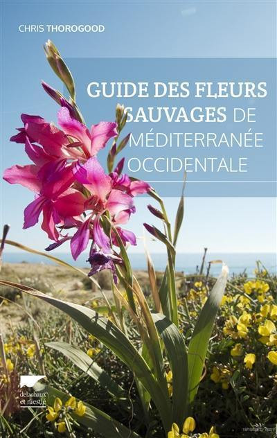 GUIDE DES FLEURS SAUVAGES DE MEDITERRANEE OCCIDENTALE